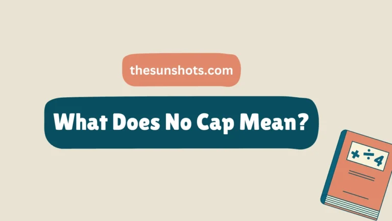 What Does No Cap Mean: Understanding the Popular Slang and Its Cultural Impact