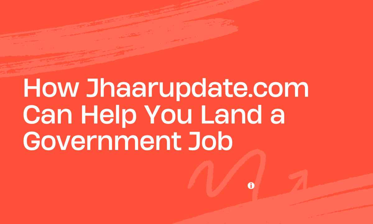 How Jhaarupdatе.com Can Hеlp You Land a Govеrnmеnt Job