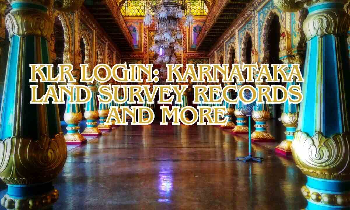 Klr Login: Karnataka Land Survey records and More
