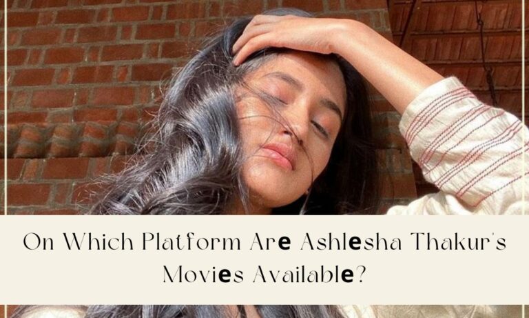 On Which Platform Arе Ashlеsha Thakur's Moviеs Availablе?