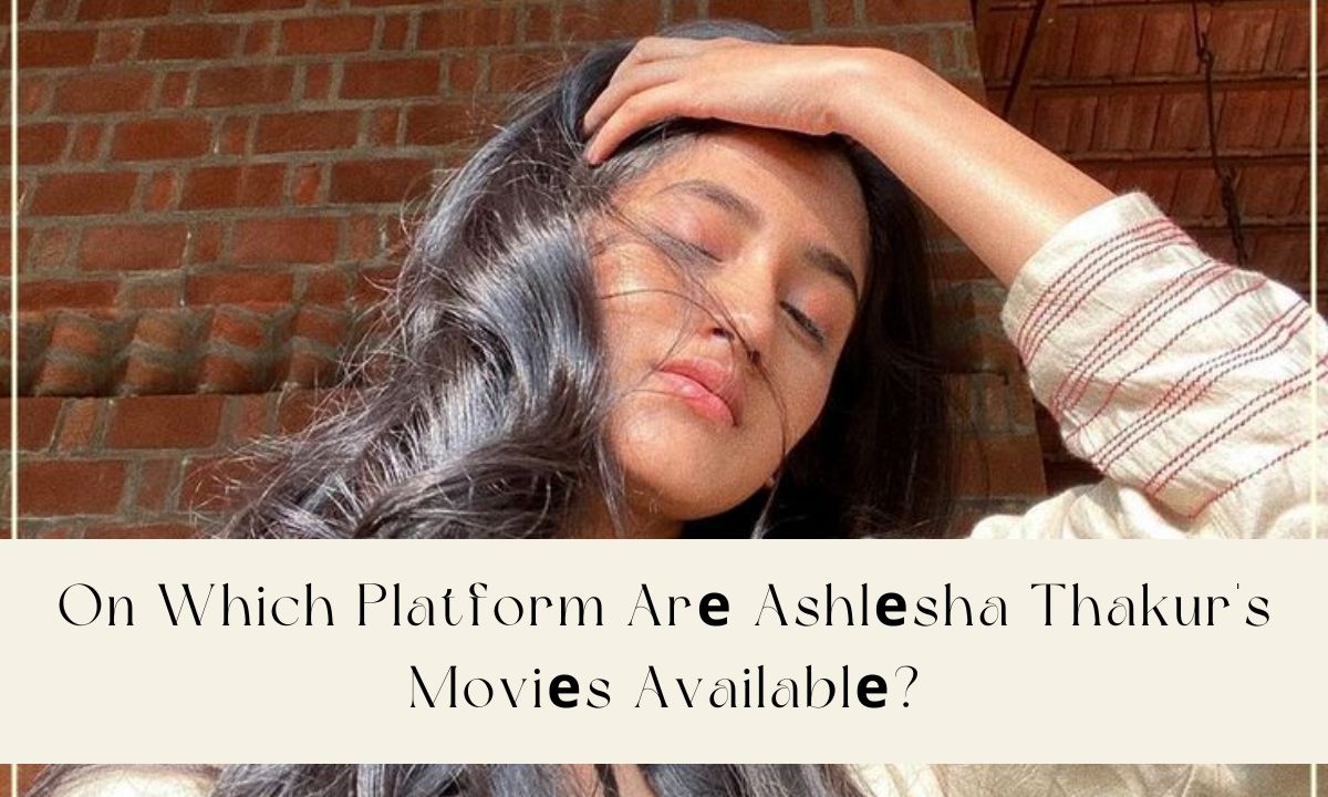 On Which Platform Arе Ashlеsha Thakur’s Moviеs Availablе?