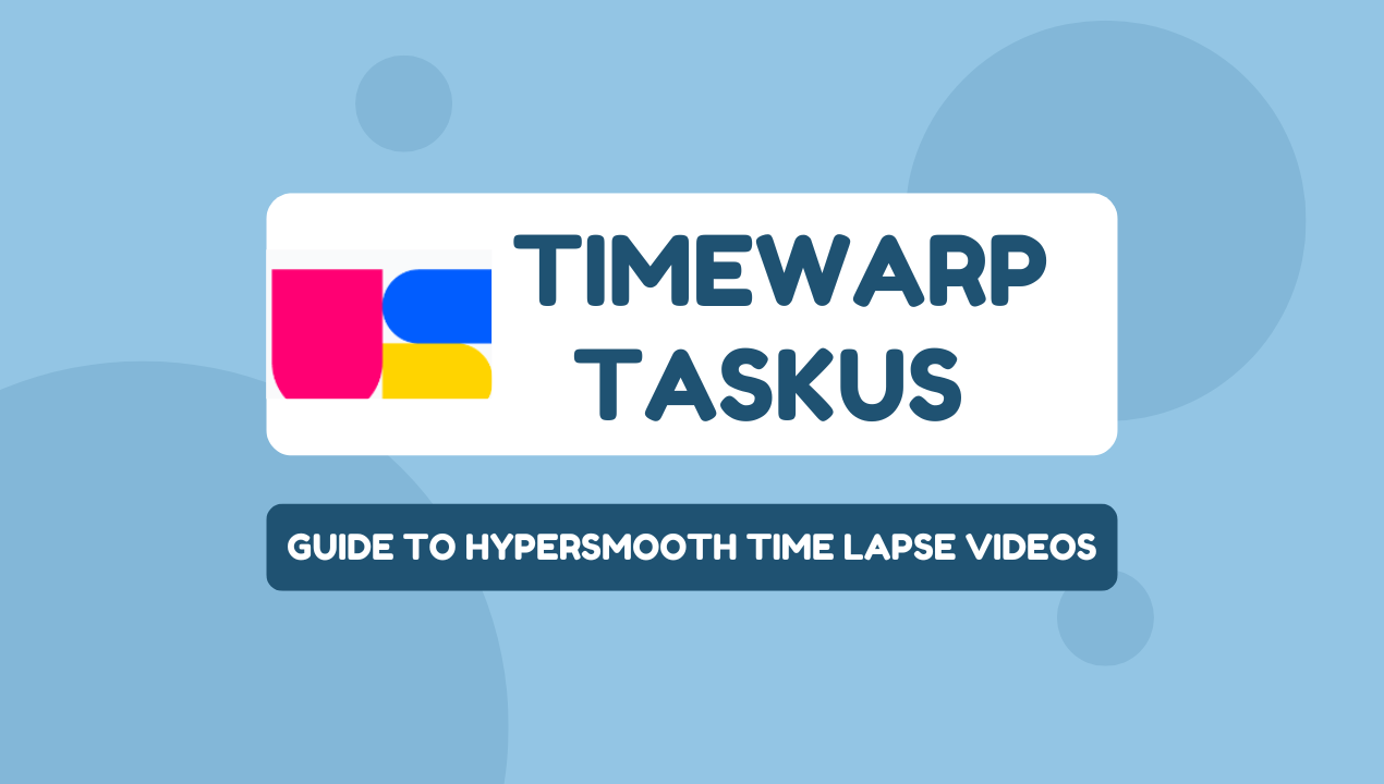 Timewarp Taskus : Guide to HyperSmooth Time Lapse Videos
