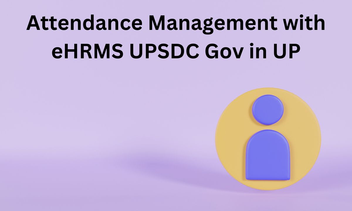 Attendance Management with eHRMS UPSDC Gov in UP