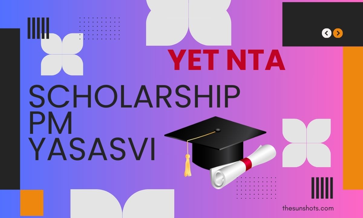 YET NTA : Scholarship PM YASASVI Scheme 2024  