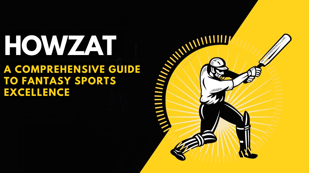 Howzat : A Comprehensive Guide to Fantasy Sports Excellence