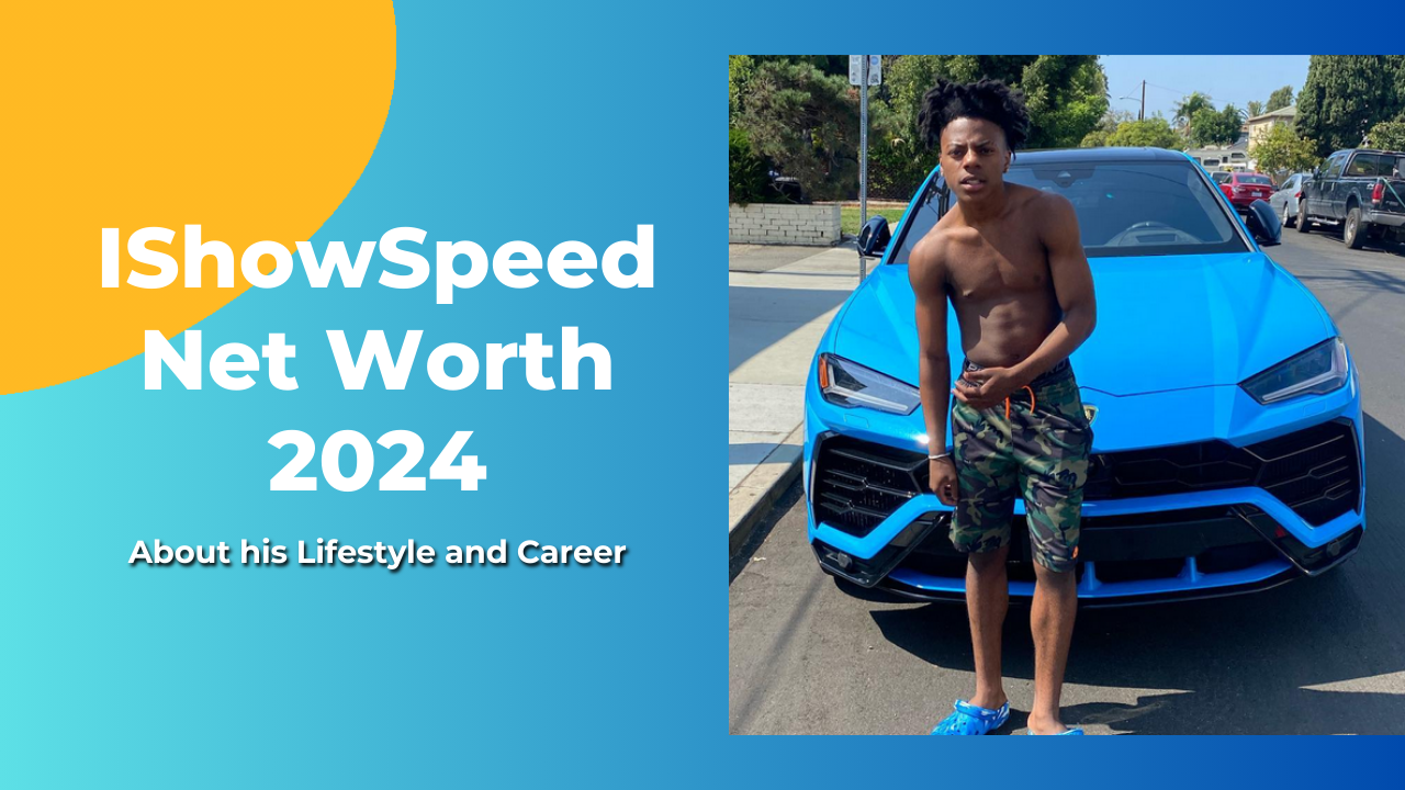 IShowSpeed Net Worth 2024 About his Lifestyle and Career