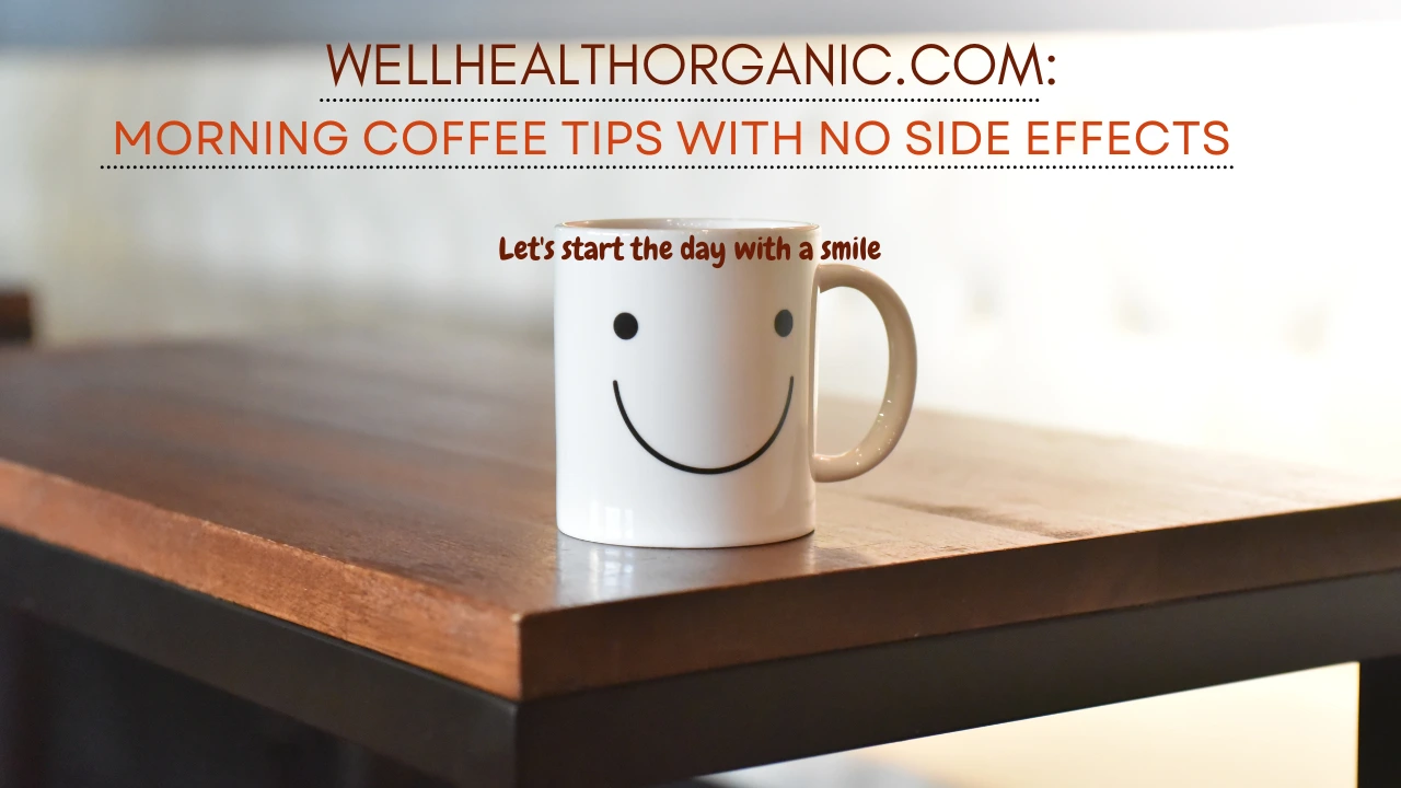 Morning Coffee Tips with No Side Effects